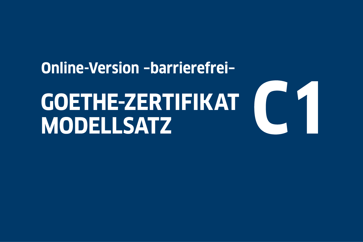 Online-Version barrierefrei Goethe-Zertifikat C1 Modellsatz starten